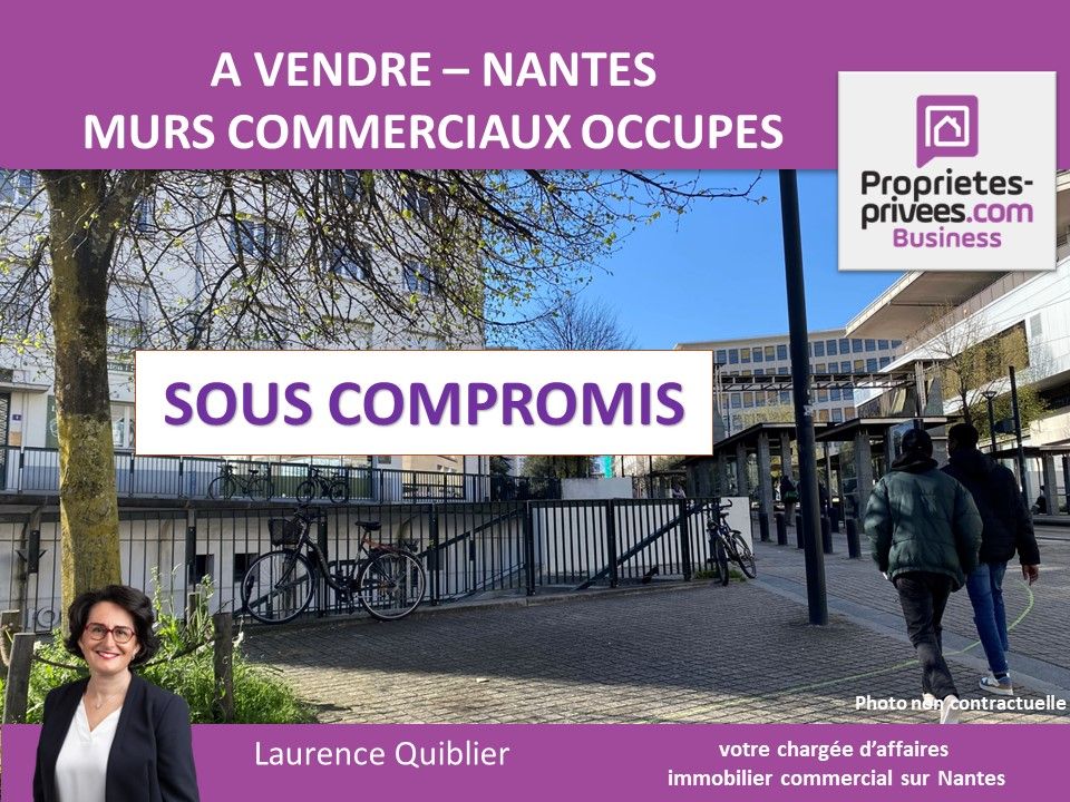 44000 NANTES - MURS COMMERCIAUX LOUES, A VENDRE