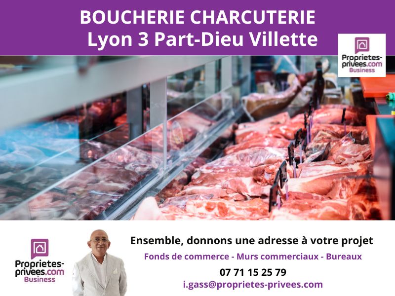 EXCLUSIVITE LYON 69003 - BOUCHEIRE CHARCUTERIE, secteur La Villette Lyon 3