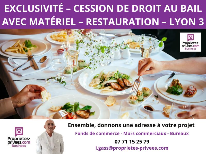 EXCLUSIVITÉ CESSION DE DROIT AU BAIL AVEC MATÉRIEL- RESTAURATION ? LYON 3