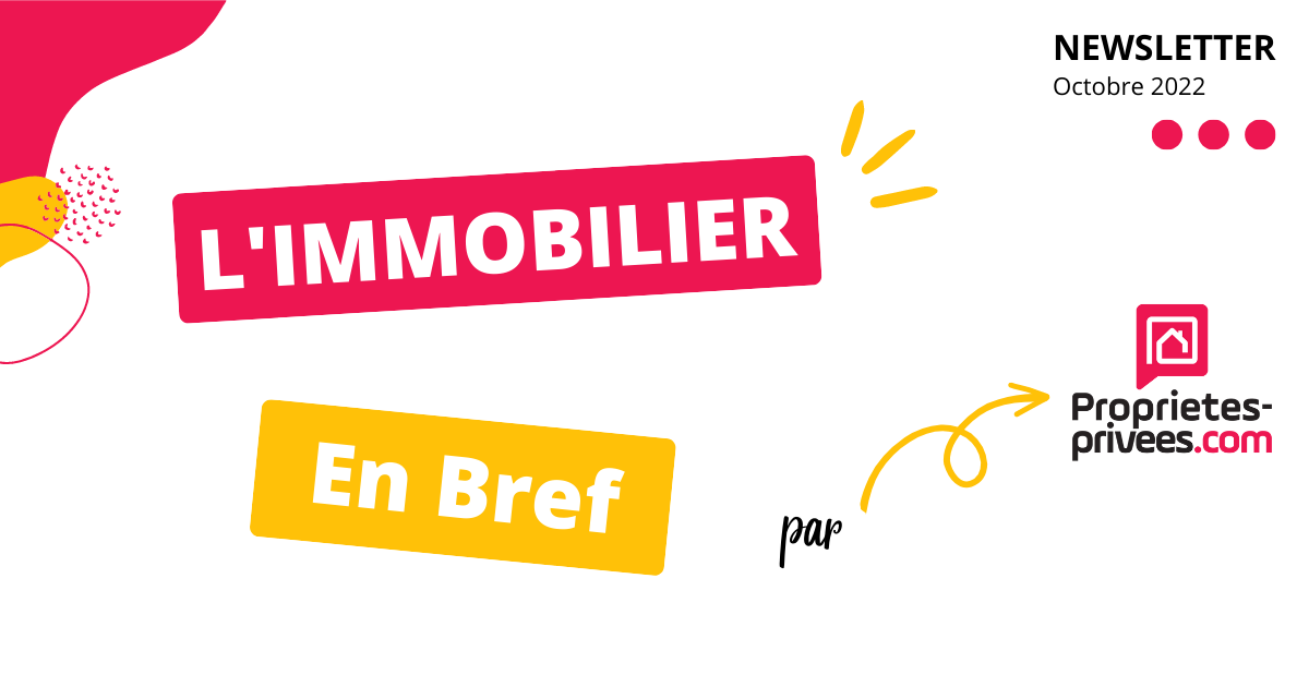 L’immobilier en bref. Newsletter du 30 septembre 2022