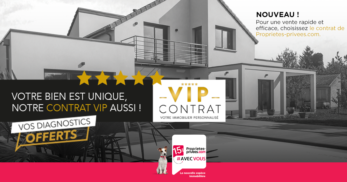 Nouveau : pour une vente sereine, optez pour le contrat VIP (Votre Immobilier Personnalisé)